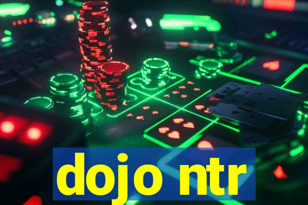 dojo ntr